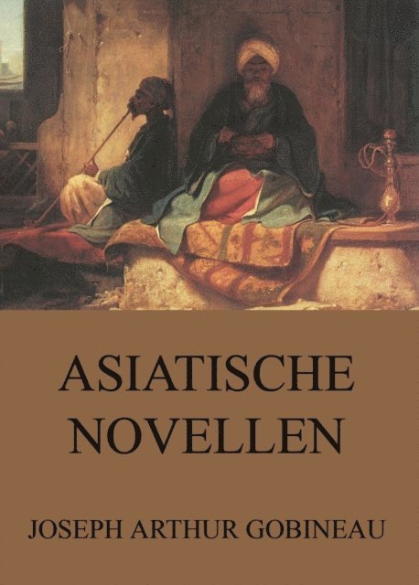 Joseph Arthur Gobineau - Asiatische Novellen, E-bok
