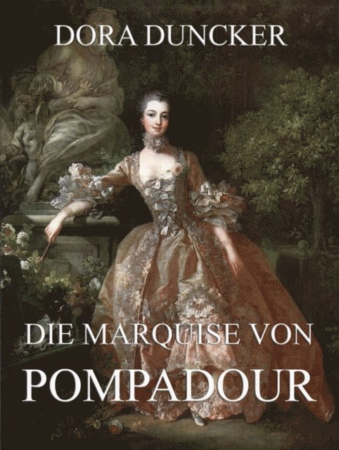Dora Duncker - Die Marquise von Pompadour, E-bok
