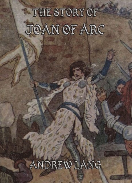 Andrew Lang - Story of Joan of Arc, E-bok