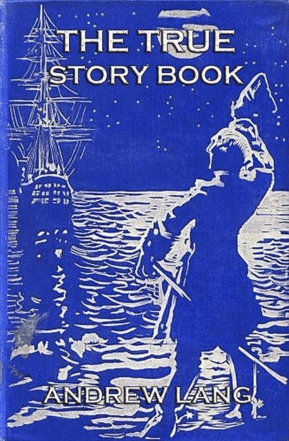Andrew Lang - True Story Book, E-bok