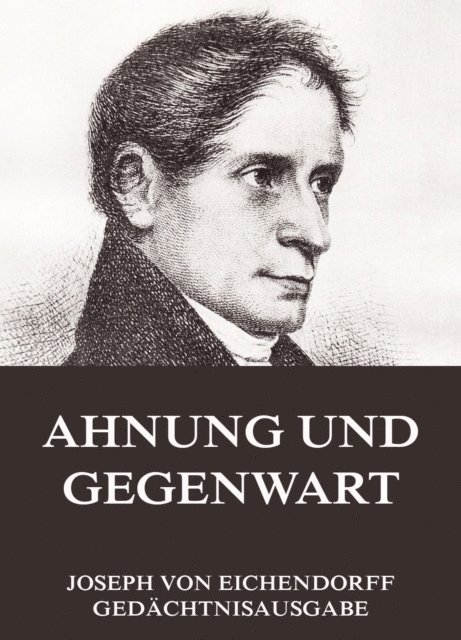 Joseph von Eichendorff - Ahnung und Gegenwart, E-bok