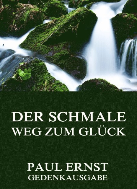 Paul Ernst - Der schmale Weg zum Glück, E-bok