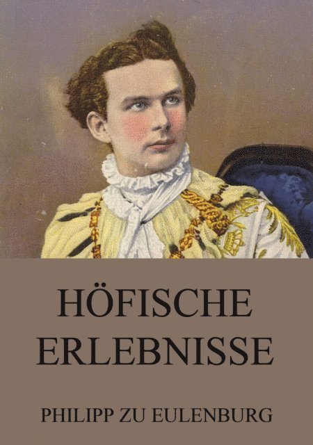 Philipp zu Eulenburg - Höfische Erlebnisse, E-bok