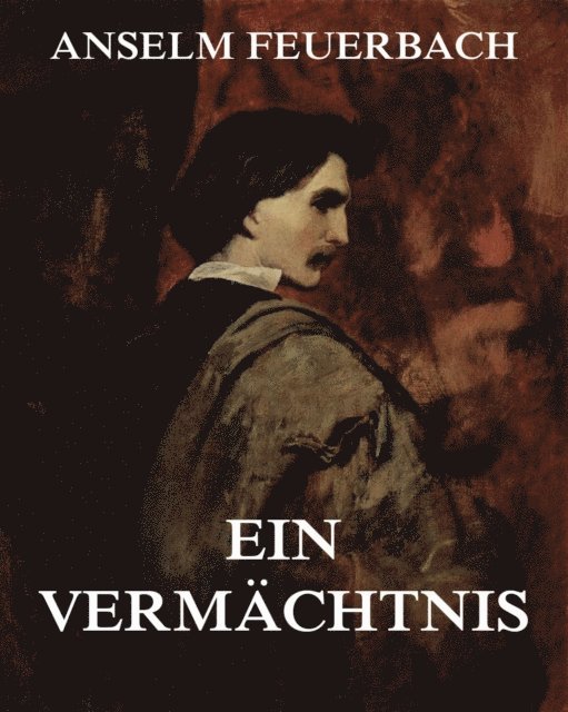 Anselm Feuerbach - Ein Vermächtnis, E-bok. Tillgänglighet: Lägg i varukorg