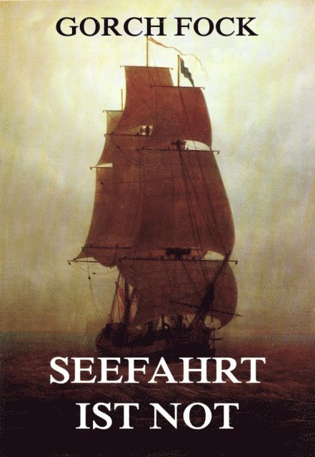 Gorch Fock - Seefahrt ist Not, E-bok