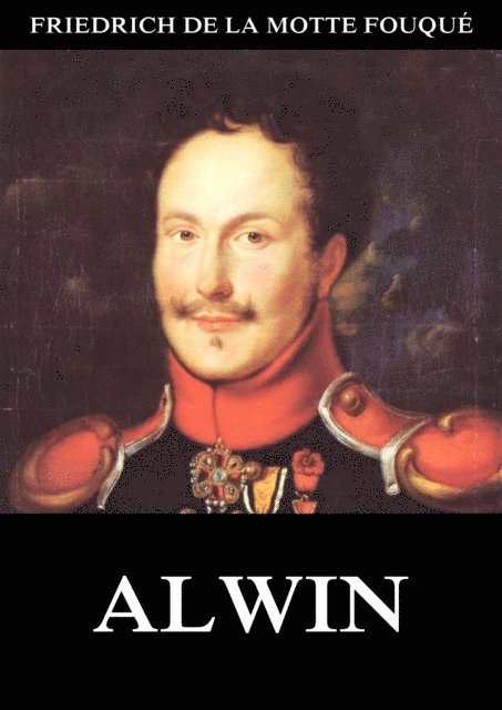 Friedrich de la Motte Fouque - Alwin, E-bok