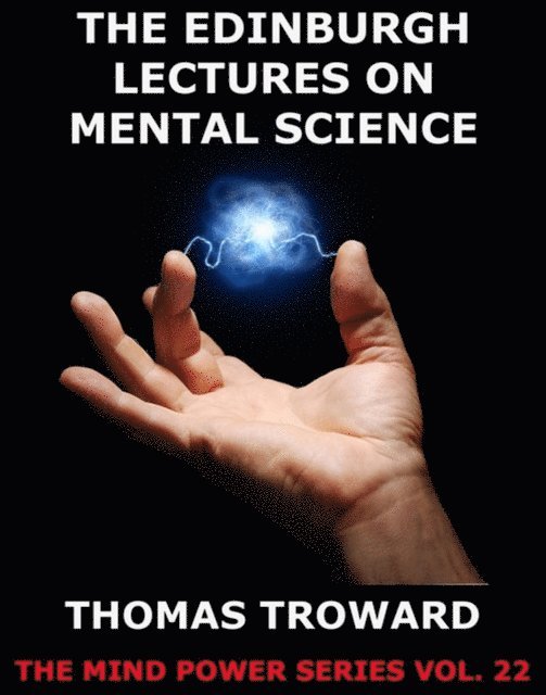 Thomas Troward - Edinburgh Lectures on Mental Science, E-bok