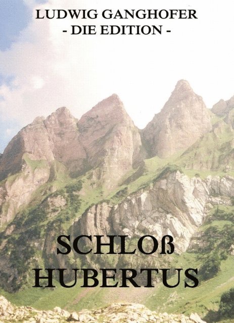 Ludwig Ganghofer - Schloß Hubertus, E-bok