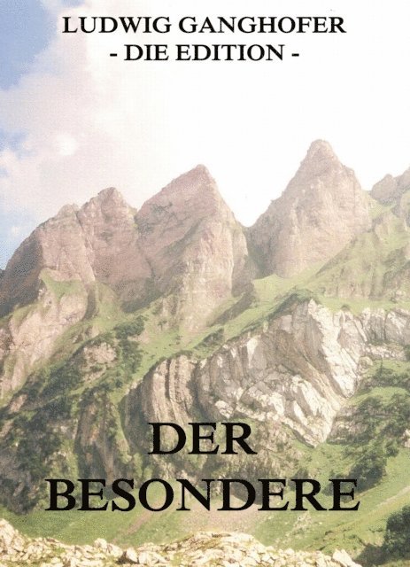 Ludwig Ganghofer - Der Besondere, E-bok
