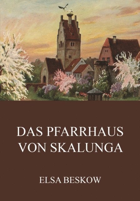Elsa Beskow - Das Pfarrhaus von Skalunga, E-bok