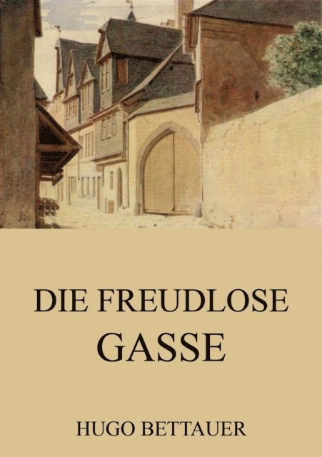 Hugo Bettauer - Die freudlose Gasse, E-bok