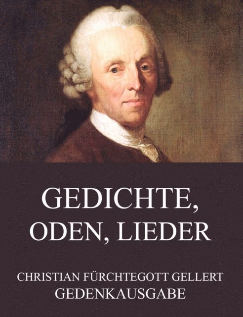 Christian Furchtegott Gellert - Gedichte, Oden, Lieder, E-bok
