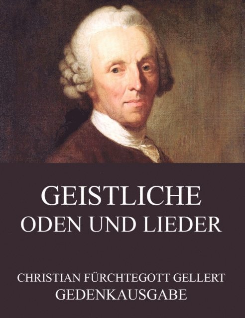 Christian Furchtegott Gellert - Geistliche Oden und Lieder, E-bok