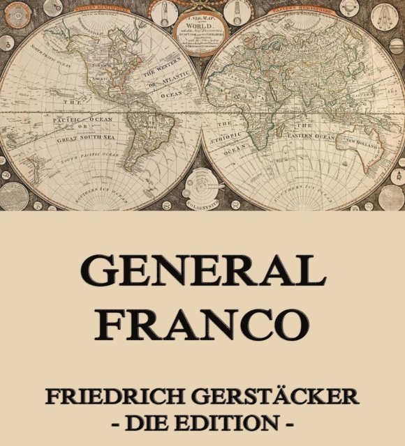 Friedrich Gerstacker - General Franco, E-bok