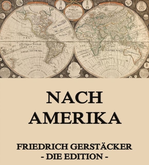 Friedrich Gerstacker - Nach Amerika, E-bok