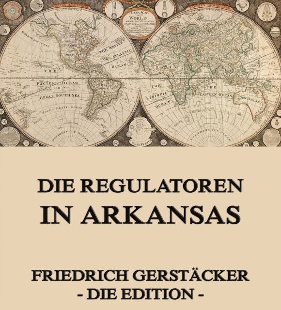 Friedrich Gerstacker - Die Regulatoren in Arkansas, E-bok