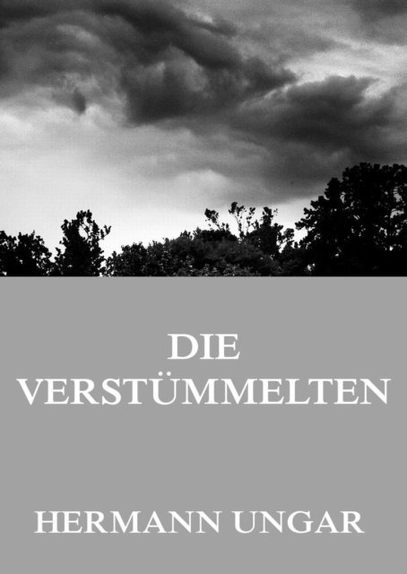 Hermann Ungar - Die Verstümmelten, E-bok