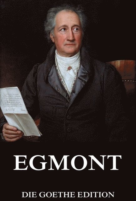 Johann Wolfgang von Goethe - Egmont, E-bok