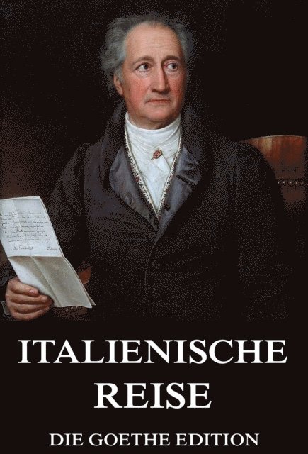 Johann Wolfgang von Goethe - Italienische Reise, E-bok