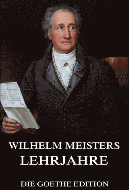 Johann Wolfgang von Goethe - Wilhelm Meisters Lehrjahre, E-bok