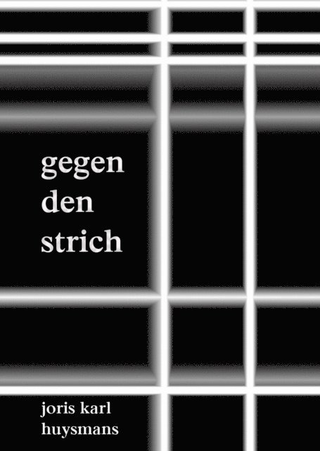 Joris Karl Huysmans - Gegen den Strich, E-bok
