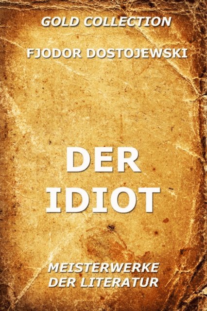 Fjodor Dostojewski - Der Idiot, E-bok