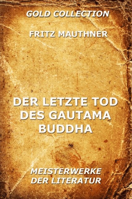 Fritz Mauthner - Der letzte Tod des Gautama Buddha, E-bok