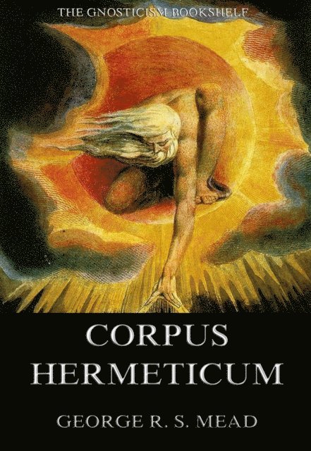 G. R. S. Mead - Corpus Hermeticum, E-bok