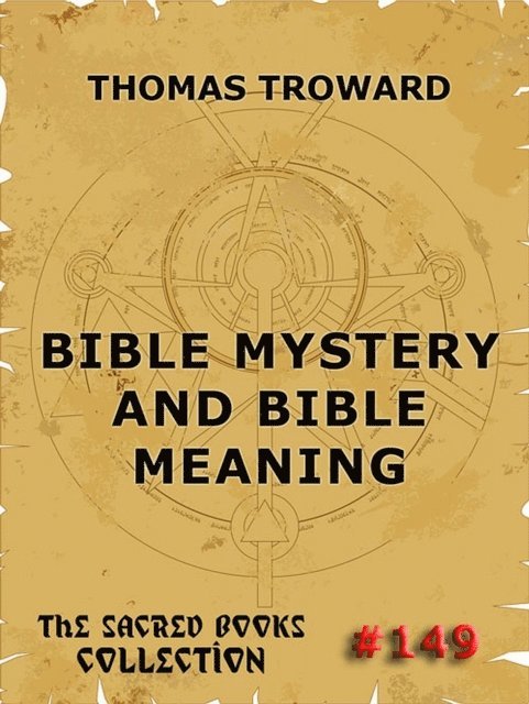 Thomas Troward - Bible Mystery And Bible Meaning, E-bok