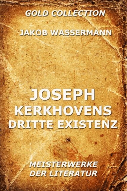 Jakob Wassermann - Joseph Kerkhovens dritte Existenz, E-bok