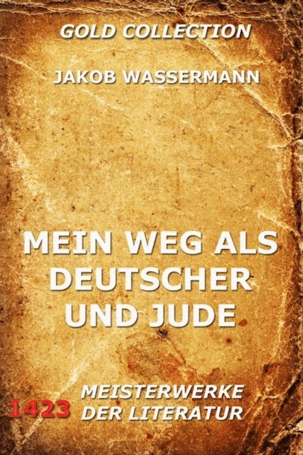 Jakob Wassermann - Mein Weg als Deutscher und Jude, E-bok