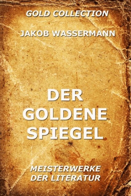 Jakob Wassermann - Der goldene Spiegel, E-bok