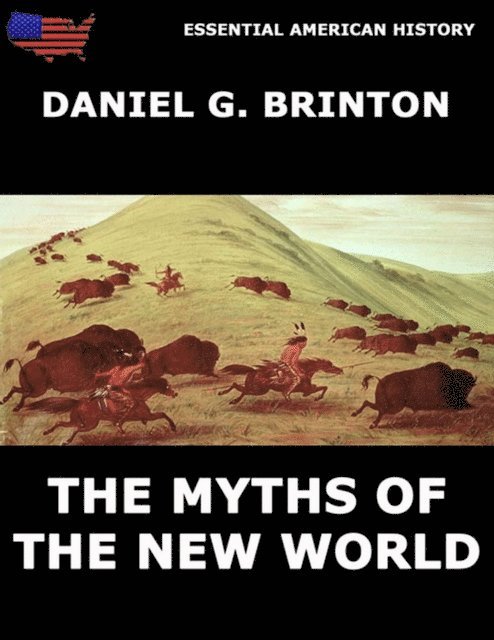 Daniel G. Brinton - Myths Of The New World, E-bok
