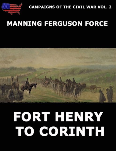 Manning Ferguson Force - Campaigns Of The Civil War Vol. 2 - Fort Henry To Corinth, E-bok