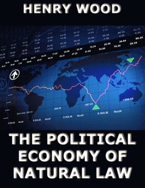 Henry Wood - Political Economy of Natural Law, E-bok