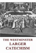 Westminster Larger Catechism