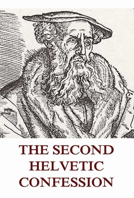 Heinrich Bullinger - Second Helvetic Confession, E-bok