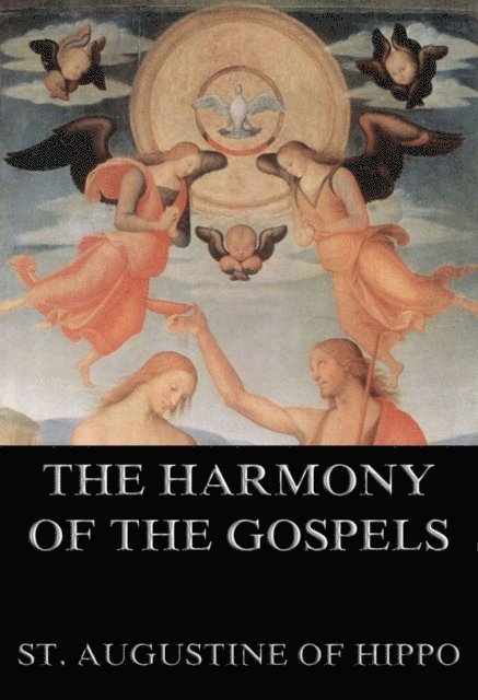 St. Augustine of Hippo - Harmony Of The Gospels, E-bok