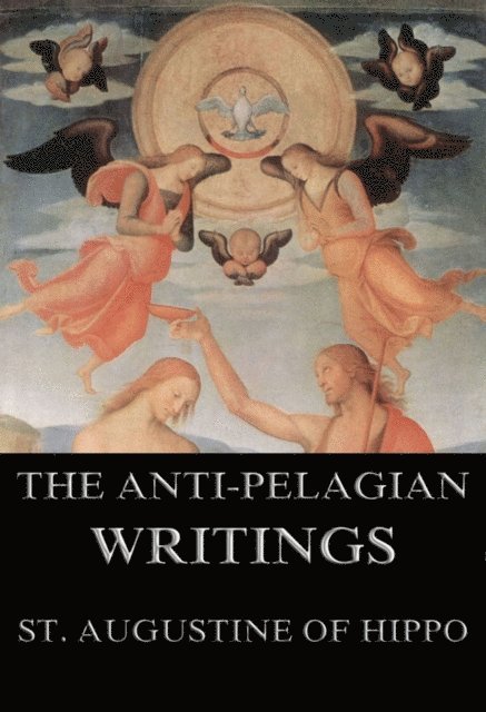 St. Augustine of Hippo - Saint Augustine's Anti-Pelagian Writings, E-bok