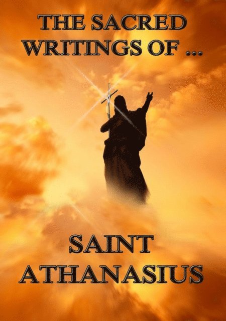 Saint Athanasius - Sacred Writings of Saint Athanasius, E-bok