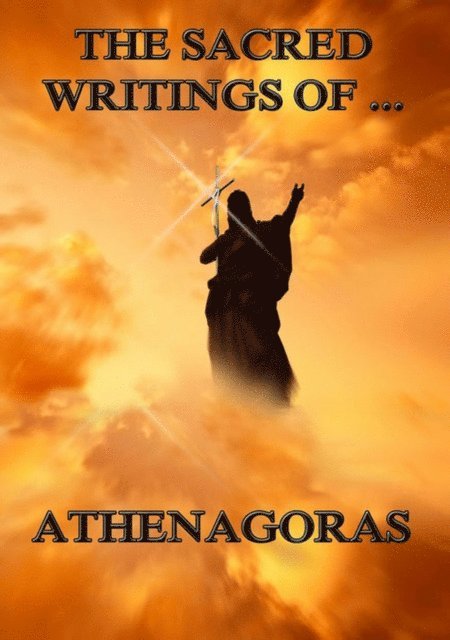 Athenagoras - Sacred Writings of Athenagoras, E-bok