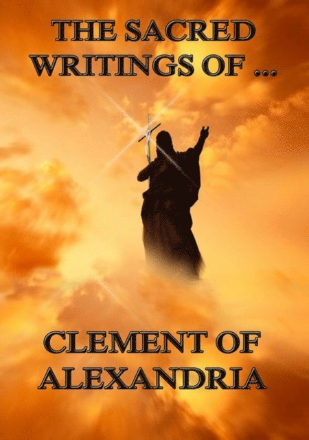 Clement of Alexandria - Sacred Writings of Clement of Alexandria, E-bok