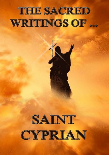 Saint Cyprian - Sacred Writings of Saint Cyprian, E-bok