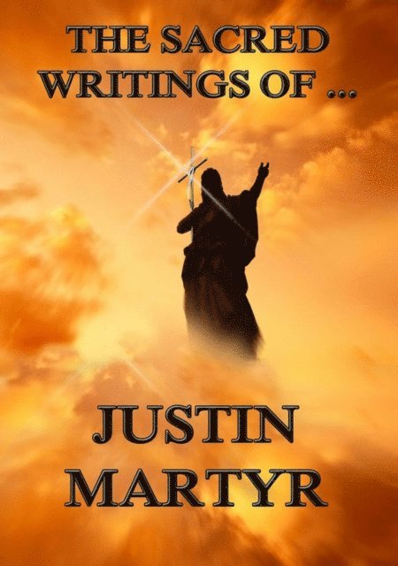 Justin Martyr - Sacred Writings of Justin Martyr, E-bok