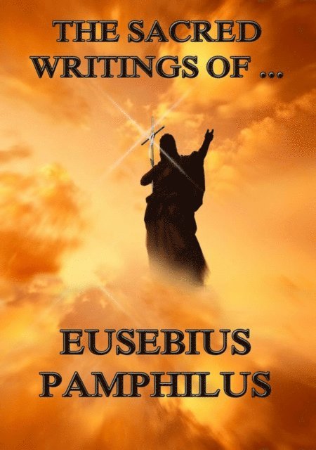 Eusebius Pamphilus - Sacred Writings of Eusebius Pamphilus, E-bok
