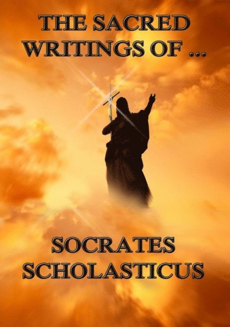 Socrates Scholasticus - Sacred Writings of Socrates Scholasticus, E-bok