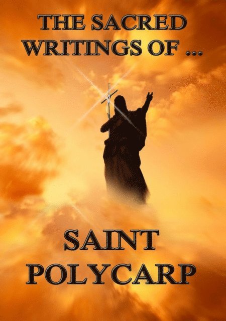Saint Polycarp - Sacred Writings of Saint Polycarp, E-bok