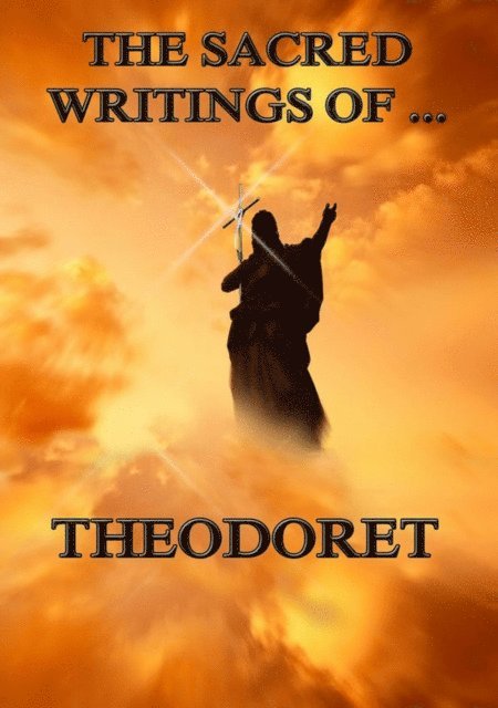 Theodoret - Sacred Writings of Theodoret, E-bok