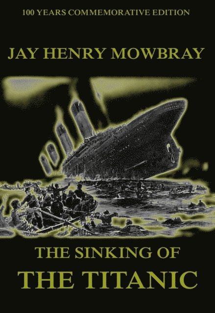 Jay Henry Mowbray - Sinking Of The Titanic, E-bok