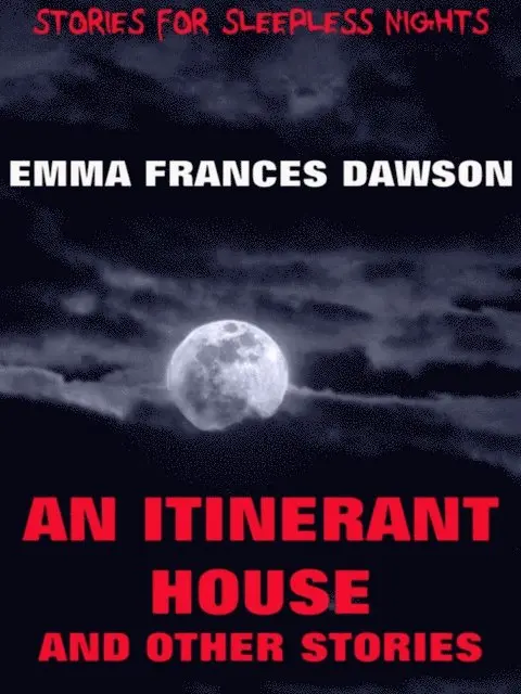 Emma Frances Dawson - Itinerant House And Other Stories, E-bok. Tillgänglighet: Lägg i varukorg